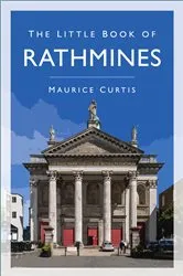 Book cover of The Little Book of Rathmines by Maurice Curtis