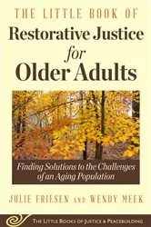 Book cover of The Little Book of Restorative Justice for Older Adults by Julie Friesen