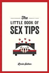 Book cover of The Little Book of Sex Tips by Unknown