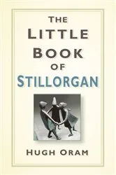 Book cover of The Little Book of Stillorgan by Hugh Oram