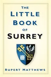 Book cover of The Little Book of Surrey by Rupert Matthews
