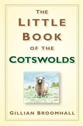 Book cover of The Little Book of the Cotswolds by Gillian Broomhall