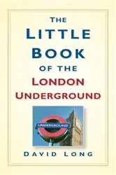 Book cover of The Little Book of the London Underground by David Long