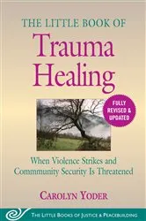 Book cover of The Little Book of Trauma Healing: Revised & Updated by Carolyn Yoder