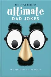 Book cover of The Little Book of Ultimate Dad Jokes by OH