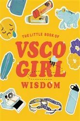 Book cover of The Little Book of VSCO Girl Wisdom by Tiller Press