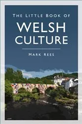 Book cover of The Little Book of Welsh Culture by Mark Rees