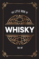 Book cover of The Little Book of Whisky by Tom Hay