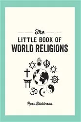 Book cover of The Little Book of World Religions by Ross Dickinson