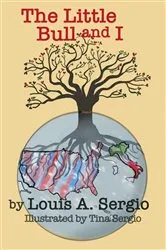 Book cover of The Little Bull & I by Louis A Sergio