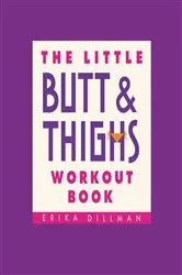 Book cover of The Little Butt & Thighs Workout Book by Erika Dillman