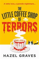 Book cover of The Little Coffee Shop of Terrors by Hazel Graves