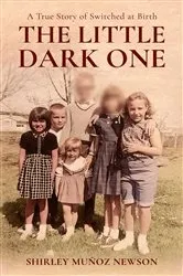 Book cover of The Little Dark One, A True Story of Switched at Birth by Shirley Muñoz M. Newson