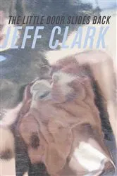 Book cover of The Little Door Slides Back by Jeff Clark