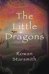 Book cover of The Little Dragons by Rowan Starsmith