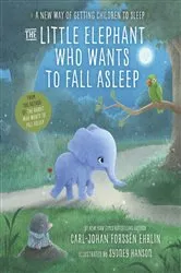 Book cover of The Little Elephant Who Wants to Fall Asleep by Carl-Johan Forssén Ehrlin