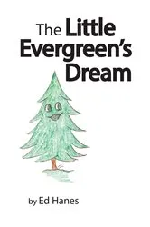Book cover of The Little Evergreen's Dream by Ed Hanes