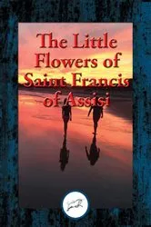 Book cover of The Little Flowers of Saint Francis of Assisi by Saint Francis of Assisi