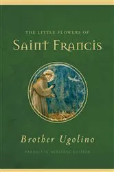 Book cover of The Little Flowers of Saint Francis by Brother Ugolino