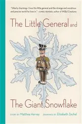 Book cover of The Little General and the Giant Snowflake by Matthea Harvey