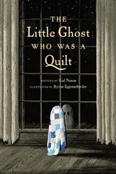 Book cover of The Little Ghost Who Was a Quilt by Riel Nason