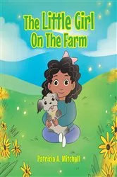 Book cover of The Little Girl On The Farm by Patricia A. Mitchell