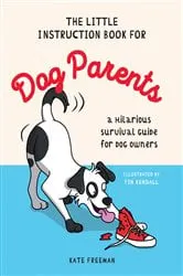 Book cover of The Little Instruction Book for Dog Parents by Kate Freeman