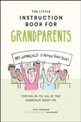 Book cover of The Little Instruction Book for Grandparents by Kate Freeman