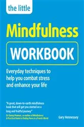 Book cover of The Little Mindfulness Workbook by Gary Hennessey