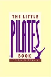 Book cover of The Little Pilates Book by Erika Dillman