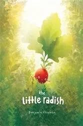 Book cover of The Little Radish by Freeman, Benjamin, W