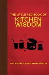 Book cover of The Little Red Book of Kitchen Wisdom by Nicole Frail