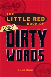 Book cover of The Little Red Book of Very Dirty Words by Alexis Munier