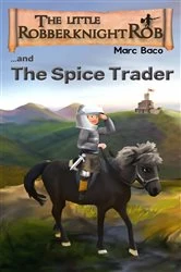 Book cover of The Little Robber Knight And The Spice Trader by Marc Baco