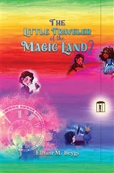 Book cover of The Little Traveler of the Magic Land 2 by Elham M. Beygi