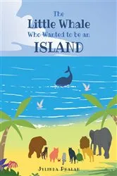 Book cover of The Little Whale Who Wanted to be an Island by Jylinda Phalan