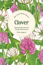 Book cover of The Little Wild Library: Clover by Clare Gogerty