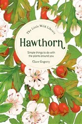 Book cover of The Little Wild Library: Hawthorn by Clare Gogerty