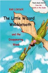 Book cover of The Little Wizard Wobbletooth and the Disappearing Wand by Ralf Leuther