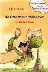 Book cover of The Little Wizard Wobbletooth and the Lost Crown by Ralf Leuther