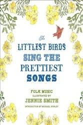 Book cover of The Littlest Birds Sing Prettiest Songs by Jennie Smith