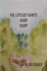 Book cover of The Littlest Giant's Giant Heart by Dee Reimer