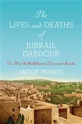 Book cover of The Lives and Deaths of Jubrail Dabdoub by Jacob Norris
