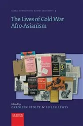 Book cover of The Lives of Cold War Afro-Asianism by Carolien Stolte