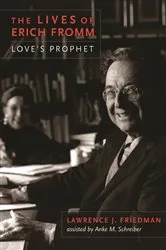Book cover of The Lives of Erich Fromm by Lawrence J. Friedman