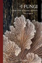 Book cover of The Lives of Fungi by Britt A. Bunyard