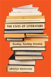 Book cover of The Lives of Literature by Arnold Weinstein