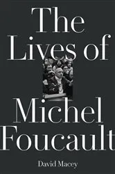 Book cover of The Lives of Michel Foucault by David Macey