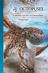 Book cover of The Lives of Octopuses and Their Relatives by Danna Staaf