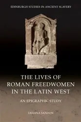 Book cover of The Lives of Roman Freedwomen in the Latin West by Tatjana Sandon